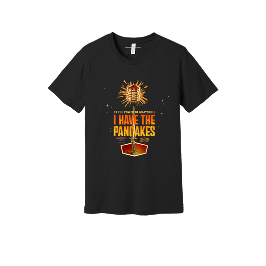 I Have the Pancakes Tee